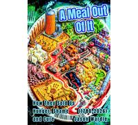 A Meal Out Of It: How They Sold Us Hunger, Shame and Cure (1780-2026) (The Myths and the Machine)