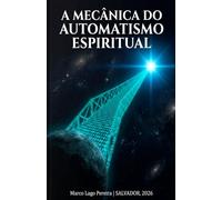 A Mecânica do Automatismo Espiritual: a relatividade da consciência e o paradoxo da matéria