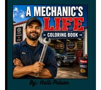 A Mechanic's Life Coloring Book: A Relaxing Adult Coloring Book with Mechanics, Automotive Repairs, Classic Cars, Trucks and Tools
