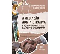 A Mediação Administrativa e a (In)Disponibilidade dos Direitos e Interesses