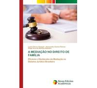 A Mediação No Direito de Família: Eficácia e Obstáculos da Mediação no Sistema Jurídico Brasileiro