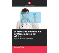 A medicina chinesa na prática médica em África:: Costa do Marfim de 1989 a 2015