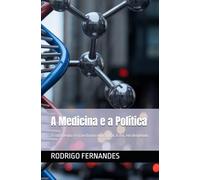 A Medicina e a Política: O sofrimento se transforma em capital. A dor, em dividendo.