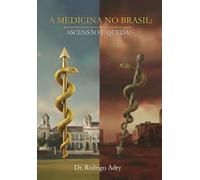 A Medicina no Brasil: Ascensão e Queda