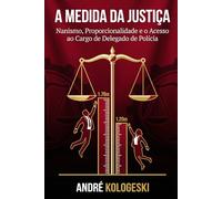 A Medida da Justiça: Nanismo, Proporcionalidade e o Acesso ao Cargo de Delegado de Polícia (Criminologia e Processo penal)