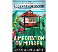 A Meditation On Murder: A gripping and uplifting cosy crime mystery from the creator of Death in Paradise: Book 1 (A Death in Paradise Mystery)