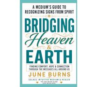 A Medium”s Guide to Recognizing Signs from Spirit: Bridging Heaven & Earth