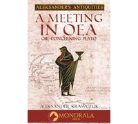 A Meeting In Oea: Or, Concerning Plato (Aleksander's Antiquities)