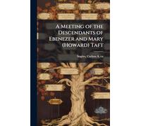 A Meeting of the Descendants of Ebenezer and Mary (Howard) Taft