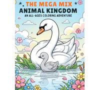 A Mega Mix Animal KingdomAnimals Coloring Book for Kids Ages all ages single-sided pages: A Fun & Easy Animal Coloring B: Jumbo Animal Coloring Book ... Pages with Premium Marker Bleed-Protection