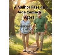 A Melhor Fase da Vida Começa Agora