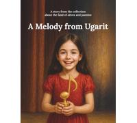 A Melody from Ugarit: A story from the collection about the land of olives and jasmine