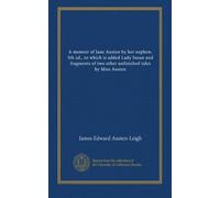 A memoir of Jane Austen by her nephew, 5th ed., to which is added Lady Susan and fragments of two other unfinished tales by Miss Austen