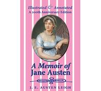 A Memoir of Jane Austen (illustrated and annotated): A 200th anniversary edition