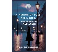 A MEMOIR OF LOSS, RESILENCE, AND CHOOSING LOVE AGAIN: LIKE A PHOENIX, I ROSE AGAIN
