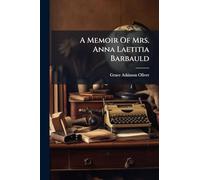 A Memoir Of Mrs. Anna Laetitia Barbauld