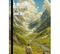 A Memoir of Stone and Sky Journal: Mountain Valley Adventure Lined Notebook for Life Reflections, Personal Growth & Travel Stories | 120 Pages ... Diary for Hikers, Dreamers & Soul Searchers