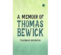 A Memoir of Thomas Bewick