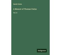 A Memoir of Thomas Uwins: Vol. II