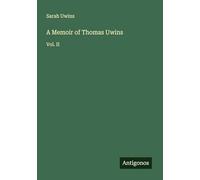 A Memoir of Thomas Uwins: Vol. II