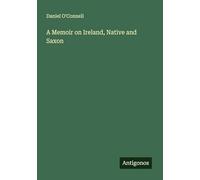 A Memoir on Ireland, Native and Saxon