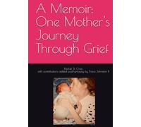 A Memoir: One Mother's Journey Through Grief