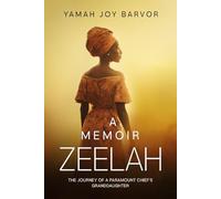 A Memoir Zeelah: The Journey of a Paramount Chief's Granddaughter