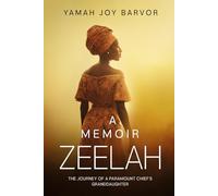 A Memoir Zeelah: The Journey of a Paramount Chief's Granddaughter