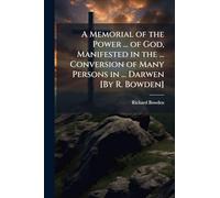 A Memorial of the Power ... of God, Manifested in the ... Conversion of Many Persons in ... Darwen [By R. Bowden]