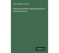 A Memorial Volume, Being Selections in Poetry and Prose