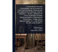 A Memorial Volume Containing an Account of the Photographic Researches of Ferdinand Hurter & Vero C. Driffield; Being a Reprint of Their Published ... of Later Work on the Same Subject;