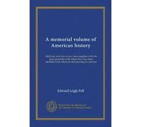 A memorial volume of American history: McKinley and men of our times, together with the great questions with which they have been identified and which are still pressing for solution