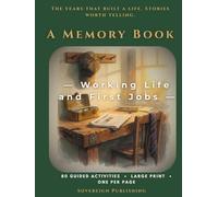 A Memory Book - Working Life and First Jobs: Guided Prompts About Working Life & First Jobs | Write Your Story | Premium Hardcover Memory Book (Sovereign Memory Series)