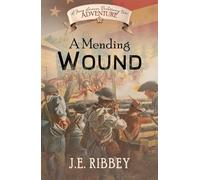 A Mending Wound: A Young American Revolutionary War Adventure (Young American Adventures)