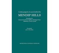 A Mendip Hills Journey: A written perspective of a year in the life featuring The S&D Railway Heritage Trust Midsomer Norton