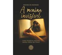 A Menina Invisível: Uma história escrita pelas mãos de Deus