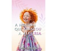A menina que abraçou a alegria