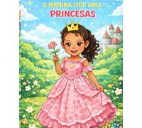 A Menina que Ama Princesas - Livro de Colorir