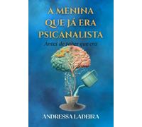 A Menina que já era Psicanalista: Antes mesmo de saber que era