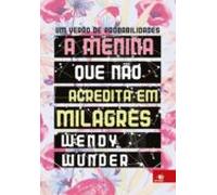 A Menina Que Não Acredita Em Milagres (ebook)
