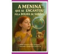 A Menina Que Se Encantou Pela Bolha De Sabão (ebook)