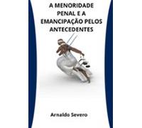 A Menoridade Penal E A Emancipação Pelos Antecedentes (ebook)