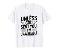 A Menos Que Dios te envió, no Estoy Disponible Declaración Divertida Camiseta
