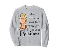 A menos que me siento en tu cara, mi peso no es asunto tuyo Sudadera
