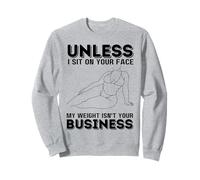 A menos que me siento en tu cara, mi peso no es asunto tuyo Sudadera