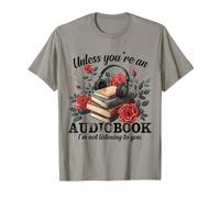 A menos que seas audiolibro, no te escucho Bookish Camiseta
