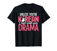 A Menos Que Seas Coreano, no Quiero tu Drama Amantes Coreanos Camiseta
