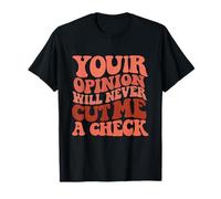 A Menos Que tu opinión me pague, no Estoy Escuchando Camiseta