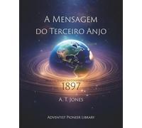 A Mensagem do Terceiro Anjo: A Mensagem de Justiça pela Fé (1897)