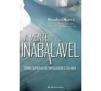A Mente Inabalável. Como Superar as Dificuldades da Vida